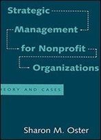 Strategic Management For Nonprofit Organizations: Theory And Cases