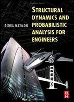 Structural Dynamics And Probabilistic Analyses For Engineers