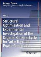 Structural Optimization And Experimental Investigation Of The Organic Rankine Cycle For Solar Thermal Power Generation