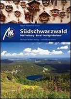 Sudschwarzwald: Mit Freiburg - Basel - Markgraflerland