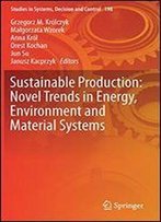 Sustainable Production: Novel Trends In Energy, Environment And Material Systems