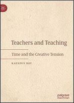 Teachers And Teaching: Time And The Creative Tension