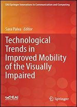 Technological Trends In Improved Mobility Of The Visually Impaired