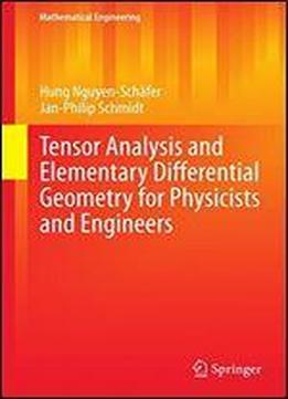 Tensor Analysis And Elementary Differential Geometry For Physicists And Engineers (mathematical Engineering)