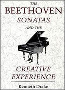 The Beethoven Sonatas And The Creative Experience