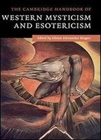 The Cambridge Handbook Of Western Mysticism And Esotericism