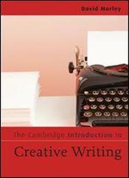 The Cambridge Introduction To Creative Writing