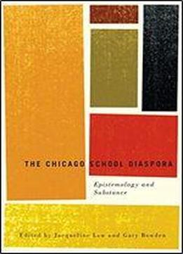The Chicago School Diaspora: Epistemology And Substance