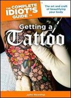 The Complete Idiot's Guide To Getting A Tattoo