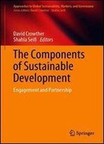 The Components Of Sustainable Development: Engagement And Partnership (Approaches To Global Sustainability, Markets, And Governance)