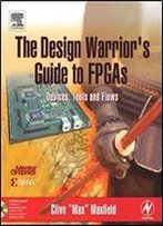 The Design Warrior's Guide To Fpgas: Devices, Tools And Flows (Edn Series For Design Engineers)