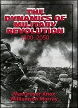 The Dynamics Of Military Revolution, 1300-2050
