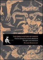 The Early History Of Greed: The Sin Of Avarice In Early Medieval Thought And Literature