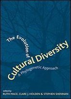The Evolution Of Cultural Diversity: A Phylogenetic Approach