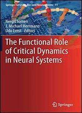 The Functional Role Of Critical Dynamics In Neural Systems