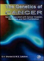 The Genetics Of Cancer: Genes Associated With Cancer Invasion, Metastasis And Cell Proliferation