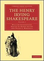 The Henry Irving Shakespeare 8 Volume Paperback Set: The Henry Irving Shakespeare: Volume 3 (Cambridge Library Collection - Shakespeare And Renaissance Drama)