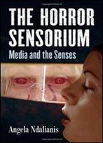The Horror Sensorium: Media And The Senses