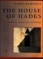 The House Of Hades: Studies In Ancient Greek Eschatology