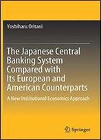The Japanese Central Banking System Compared With Its European And American Counterparts: A New Institutional Economics Approach