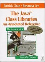 The Java Class Libraries: An Annotated Reference