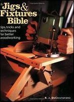 The Jigs & Fixtures Bible
