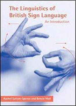 The Linguistics Of British Sign Language: An Introduction