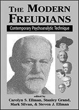 The Modern Freudians: Contemporary Psychoanalytic Technique