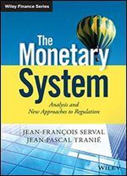 The Monetary System: Analysis And New Approaches To Regulation