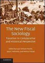 The New Fiscal Sociology: Taxation In Comparative And Historical Perspective