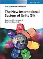 The New International System Of Units (Si): Quantum Metrology And Quantum Standards