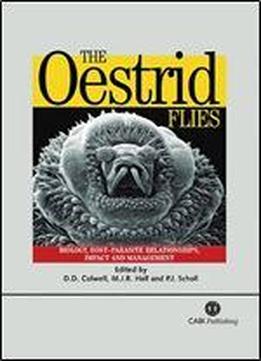 The Oestrid Flies: Biology, Host-parasite Relationships, Impact And Management