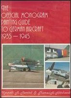 The Official Monogram Painting Guide To German Aircraft 1935-1945