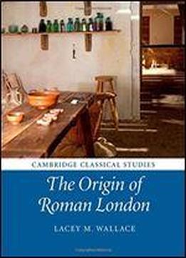 The Origin Of Roman London