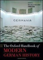 The Oxford Handbook Of Modern German History