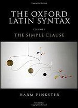 The Oxford Latin Syntax: The Simple Clause