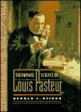 The Private Science Of Louis Pasteur (princeton Legacy Library)