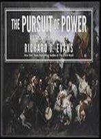 The Pursuit Of Power: Europe 1815-1914: 1 & 2