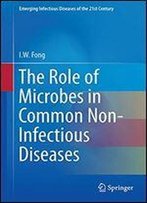 The Role Of Microbes In Common Non-Infectious Diseases
