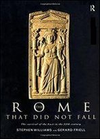 The Rome That Did Not Fall: The Survival Of The East In The Fifth Century