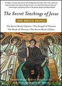 The Secret Teachings Of Jesus: Four Gnostic Gospels