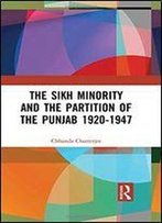 The Sikh Minority And The Partition Of The Punjab 1920-1947