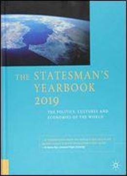 The Statesman's Yearbook 2019: The Politics, Cultures And Economies Of The World