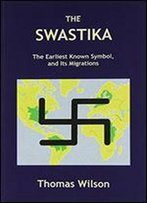 The Swastika: The Earliest Known Symbol, And Its Migrations