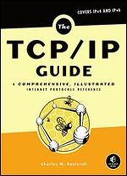 The Tcp/ip Guide: A Comprehensive, Illustrated Internet Protocols Reference