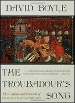 The Troubadour's Song: The Capture And Ransom Of Richard The Lionheart