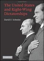 The United States And Right-Wing Dictatorships, 1965-1989