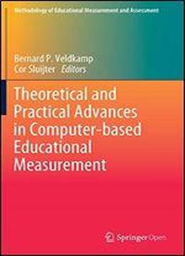 Theoretical And Practical Advances In Computer-based Educational Measurement (methodology Of Educational Measurement And Assessment)