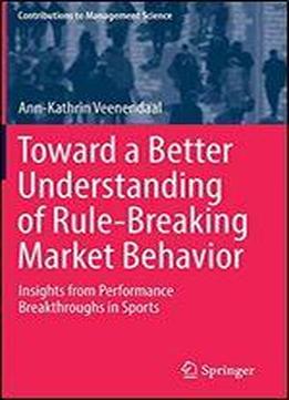 Toward A Better Understanding Of Rule-breaking Market Behavior: Insights From Performance Breakthroughs In Sports