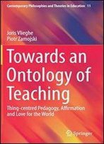 Towards An Ontology Of Teaching: Thing-Centred Pedagogy, Affirmation And Love For The World